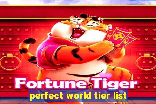 perfect world tier list